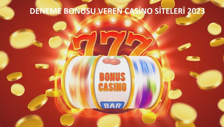 Deneme Bonusu Veren Casino Siteleri | 2023